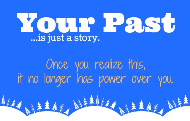 your past is just a story