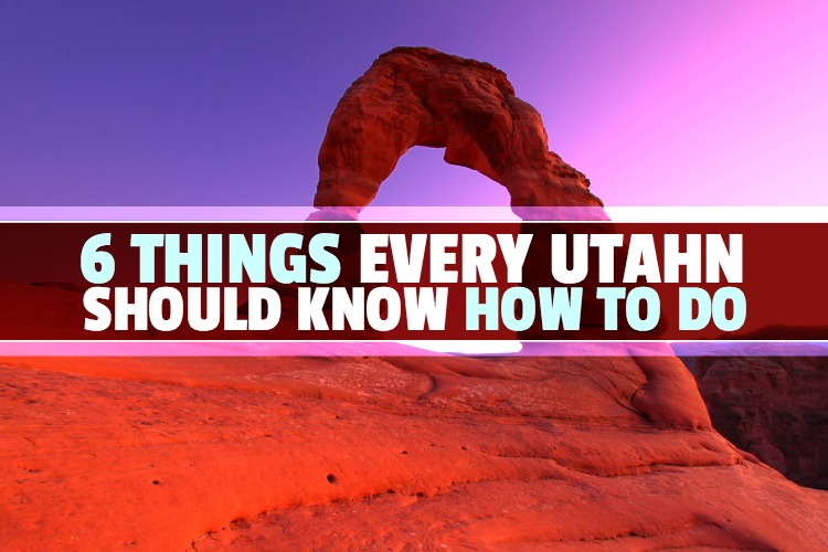  6-Things-Every-Utahn-Should-Know-How-To-Do